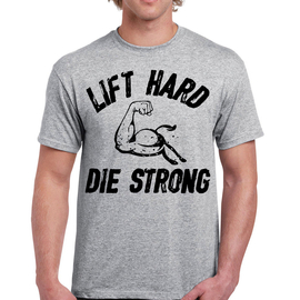 LIFT HARD DIE STRONG